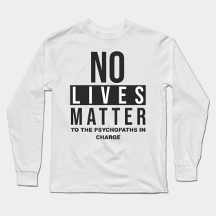 No Lives Matter Long Sleeve T-Shirt